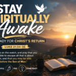 Stay spiritually awake and be ready for Christ’s return Luke 21:34–36 Christian faith message