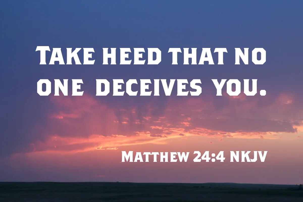 “Take Heed That No Man Deceive You”: Matthew 24:4–5 and the Warning for Believers Today