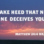 Discover the meaning of Matthew 24:4–5 and how Jesus warned believers about deception in the last days. Learn why Christians today must remain spiritually alert and grounded in God’s Word.
