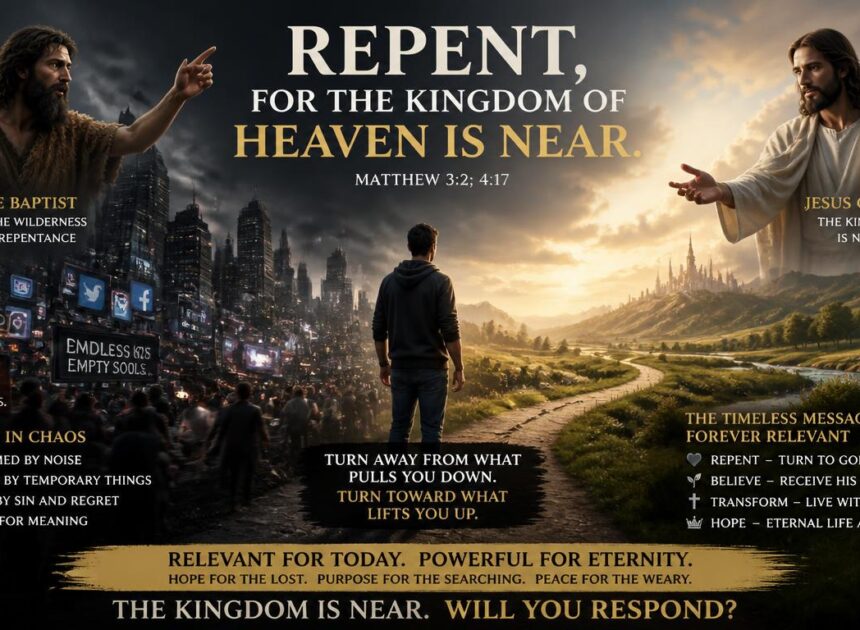 The Ancient Call That Wakes the Modern Soul: Repentance and the Kingdom Today